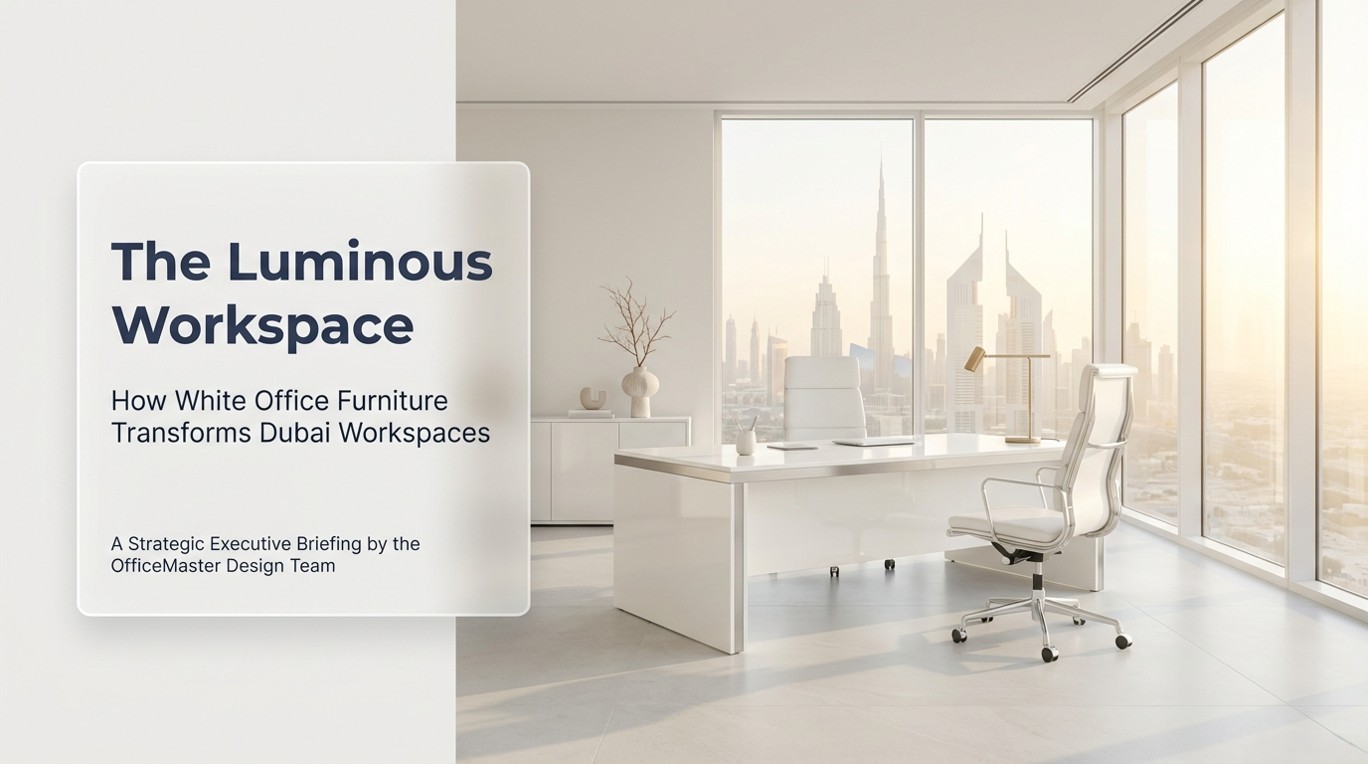 How White Office Furniture Transforms Dubai Workspaces