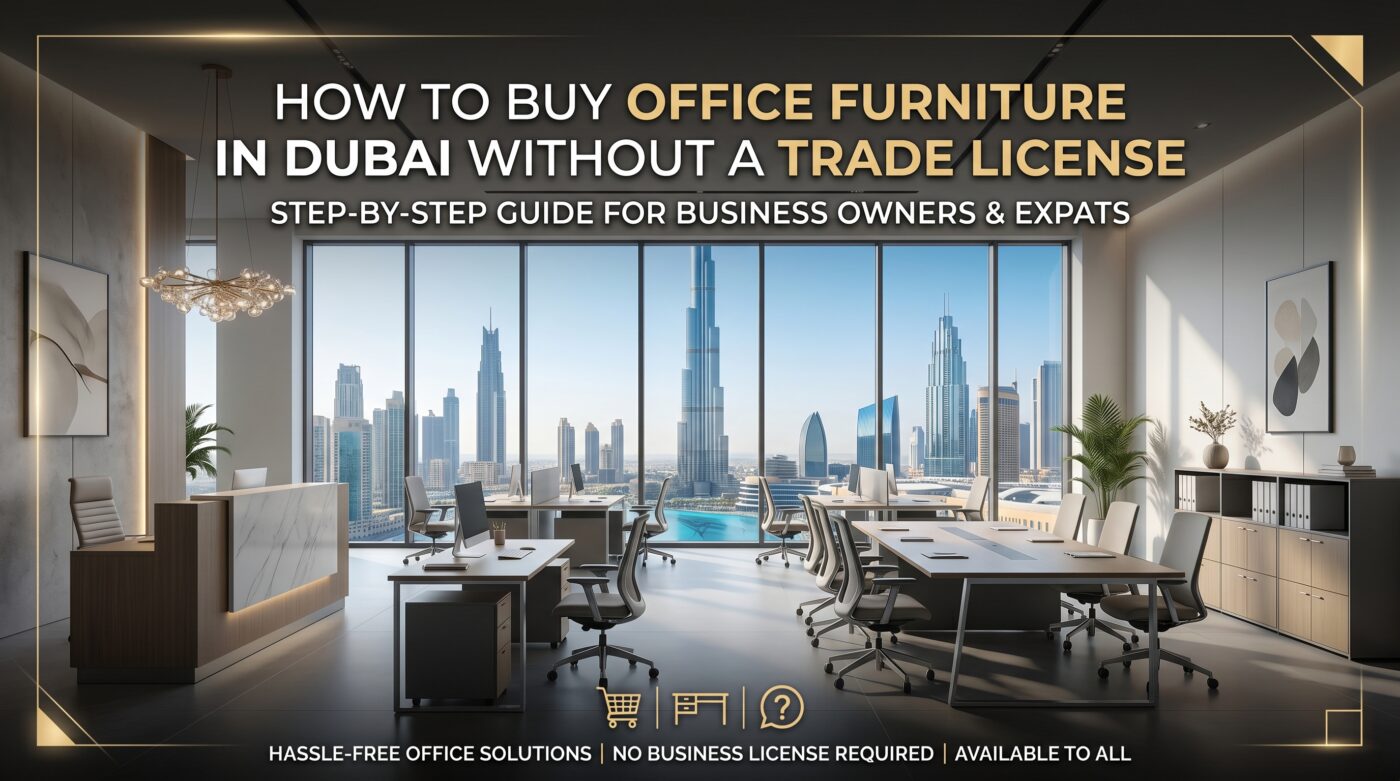 How to Buy Office Furniture in Dubai without a Trade License